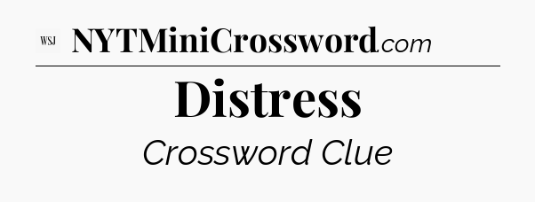Distress - WSJ Crossword