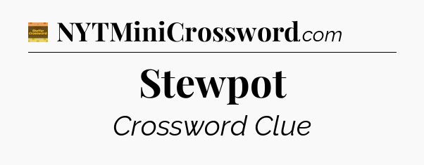 Stewpot - Eugene Sheffer Crossword