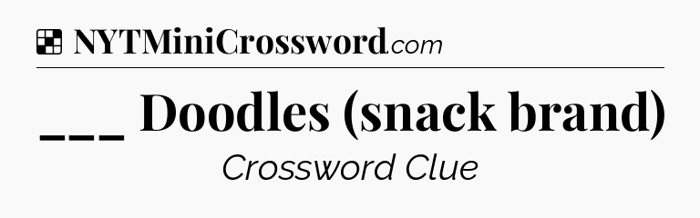 Solution: ___ Doodles (snack brand) - NYT Crossword