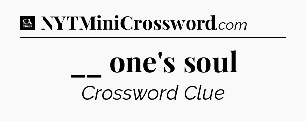 __ one's soul - LA Times Crossword