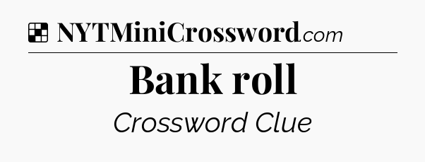 Solution: Bank roll - NYT Crossword