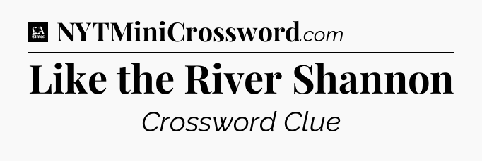Like the River Shannon - LA Times Crossword