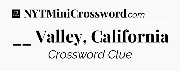 __ Valley, California - LA Times Crossword