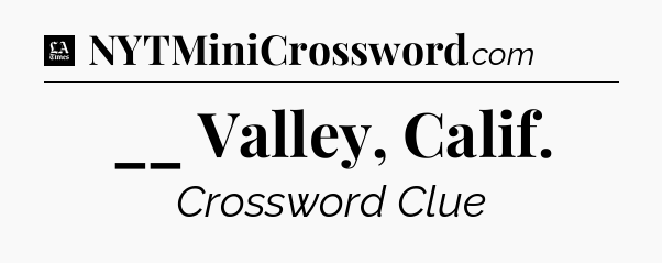 __ Valley, Calif - LA Times Crossword