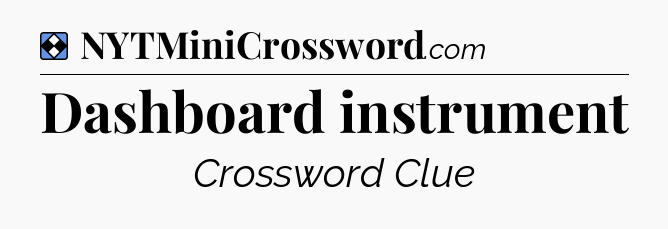 Solution: Dashboard instrument - NYT Mini Crossword