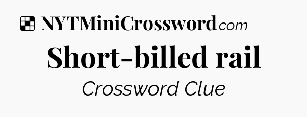 Solution: Short-billed rail - NYT Crossword