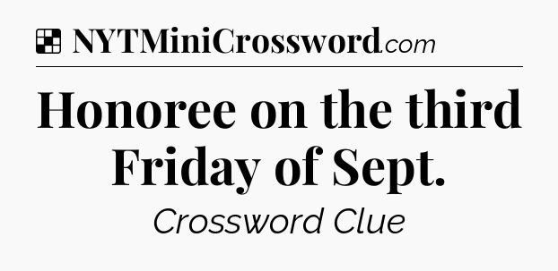 Solution: Honoree on the third Friday of Sept - NYT Crossword