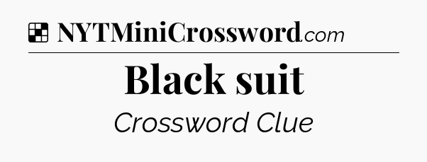 Solution: Black suit - NYT Crossword