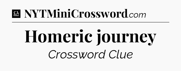 Homeric journey - LA Times Crossword
