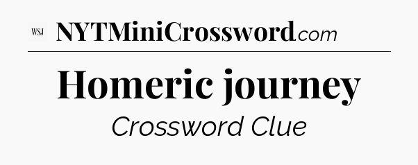 Homeric journey - WSJ Crossword