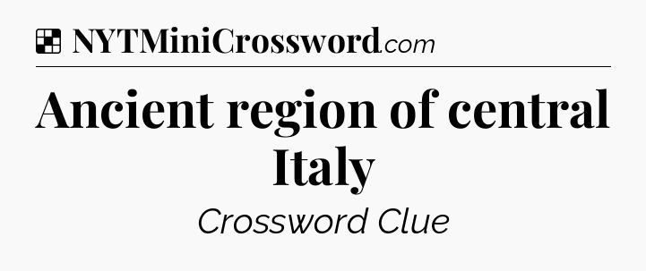 Solution: Ancient region of central Italy - NYT Crossword
