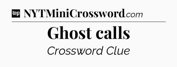 Ghost calls Crossword Clue