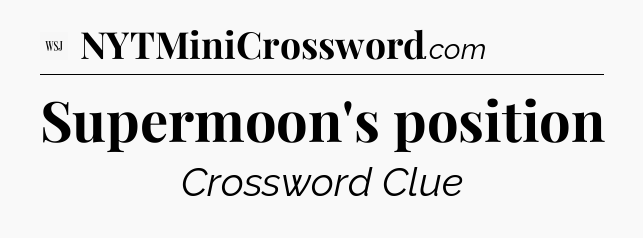 Supermoon's position - WSJ Crossword