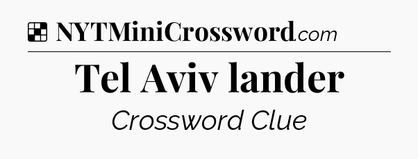 Solution: Tel Aviv lander - NYT Crossword