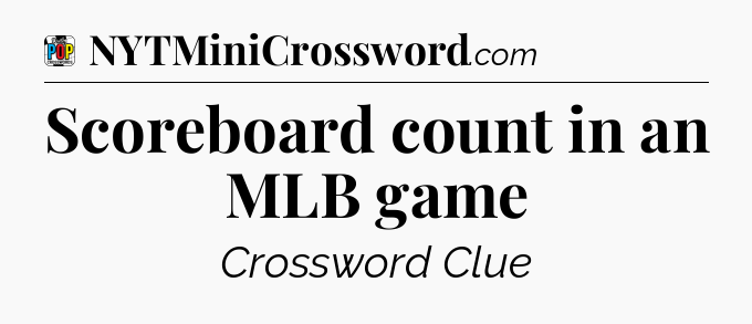 Scoreboard count in an MLB game Crossword Clue