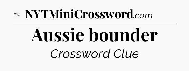 Aussie bounder - WSJ Crossword