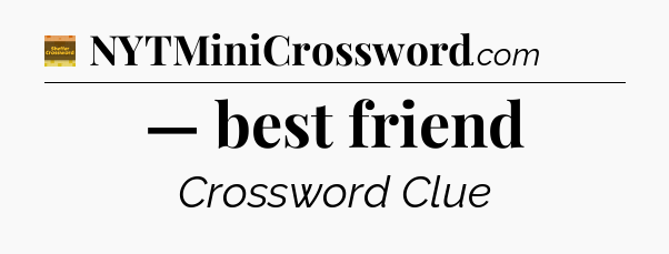 — best friend - Eugene Sheffer Crossword