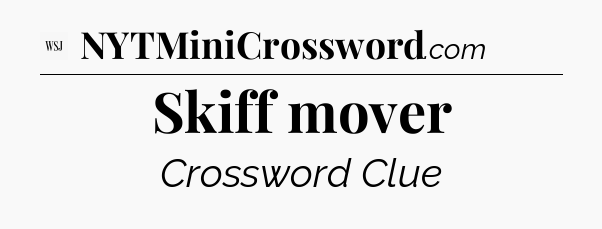 Skiff mover - WSJ Crossword