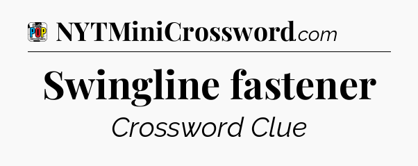 Swingline fastener Crossword Clue