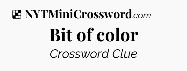 Solution: Bit of color - NYT Crossword