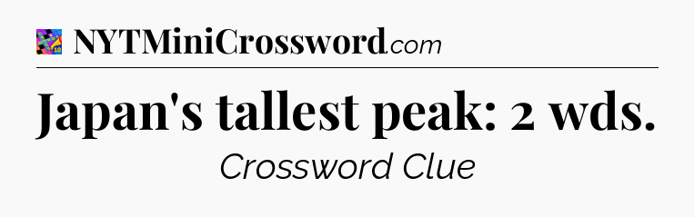 Japan's tallest peak: 2 wds Crossword Clue