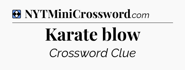 Solution: Karate blow - NYT Mini Crossword