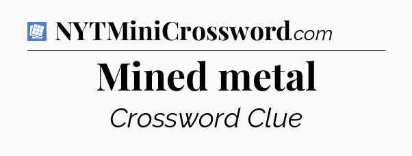 Mined metal Puzzle Page Crossword Clue