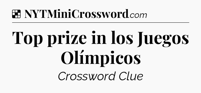 Solution: Top prize in los Juegos Olímpicos - NYT Crossword