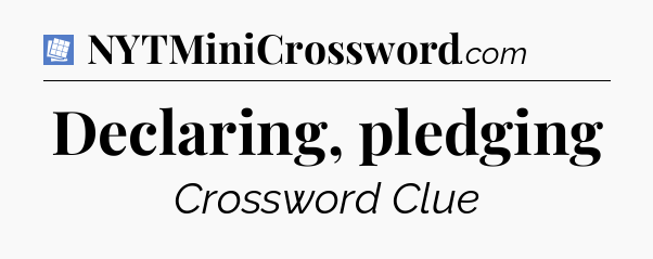 Declaring, pledging Puzzle Page Crossword Clue