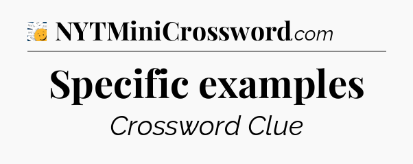 Specific examples - 7 Little Words