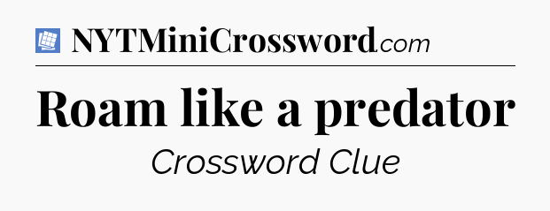 Roam like a predator Puzzle Page Crossword Clue