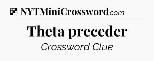 Solution: Theta preceder - NYT Crossword