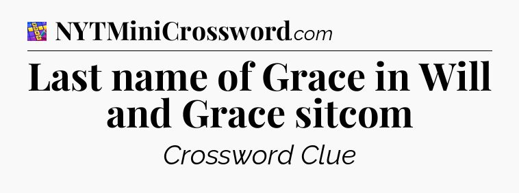 Last name of Grace in Will and Grace sitcom Codycross