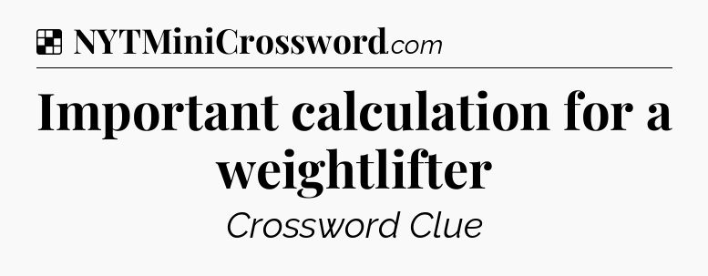 Solution: Important calculation for a weightlifter - NYT Crossword