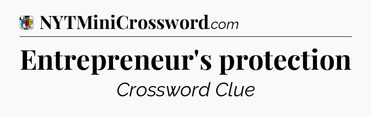 Entrepreneur's protection Crossword Clue