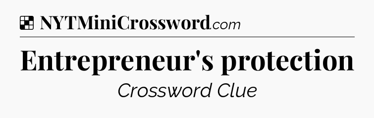 Solution: Entrepreneur's protection - NYT Crossword