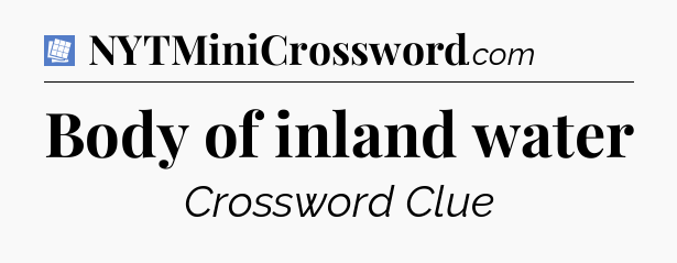 Body of inland water Puzzle Page Crossword Clue