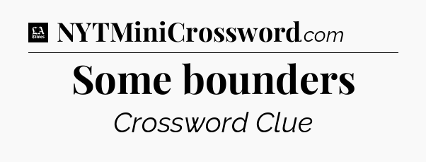 Some bounders - LA Times Crossword