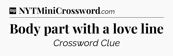 Body part with a love line Crossword Clue