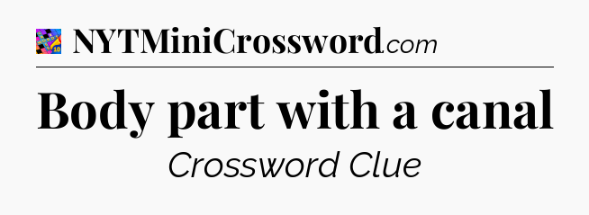 Body part with a canal Crossword Clue