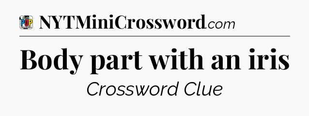 Body part with an iris Crossword Clue