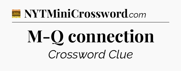M-Q connection - Eugene Sheffer Crossword