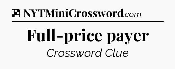 Solution: Full-price payer - NYT Crossword