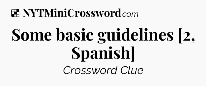 Solution: Some basic guidelines [2, Spanish] - NYT Crossword
