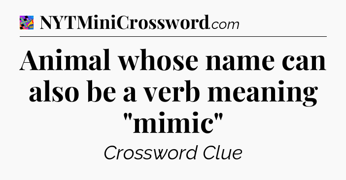 Animal whose name can also be a verb meaning 