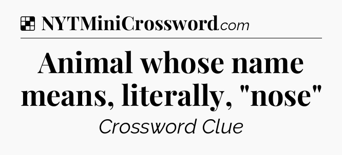 Solution: Animal whose name means, literally, 