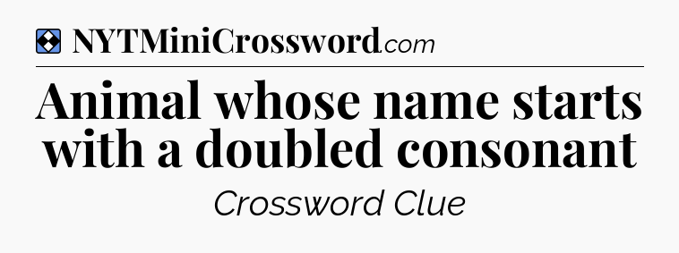 Solution: Animal whose name starts with a doubled consonant - NYT Mini Crossword