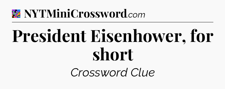President Eisenhower, for short Crossword Clue