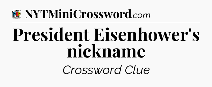 President Eisenhower's nickname Crossword Clue