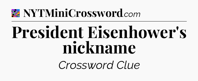 President Eisenhower's nickname Crossword Clue